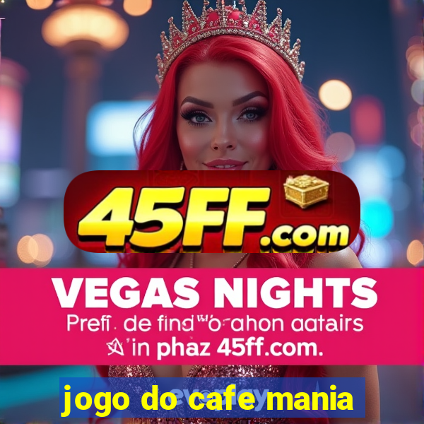 jogo do cafe mania